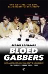 George Boellaard 255350 - Bloedgabbers De criminele jaren 1977 - 1982