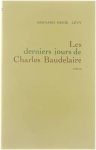 Bernard-Henri Lévy - Les derniers jours de Charles Baudelaire