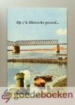 Kraaijeveld, Korrie Lissenburg-van Genderen, Piet Pols, Arie Sprong, Arie Struyk en Gijs v.d. Wiel, Huib - Op zn Sliedrechs gezeed --- Een selectie uit 450 eerder gepubliceerde verhalen en gedichten geplaatst in de rubriek Het Sliedrechts Dialect in het weekblad de Merwestreek. Geïllustreerd met vele fotos en oude ansichten uit de fotocollectie Ter...