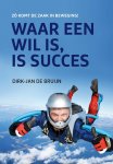 Dirk-Jan de Bruijn - Waar een wil is, is succes