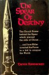 Ravenscroft, Trevor - The Spear of Destiny. The Occult Power behind the Spear which pierced the Side of Christ