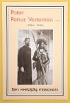 ROYEN, HARRY VAN. - Pater Petrus Vertenten msc (1884-1946), een veelzijdig missionaris