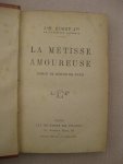 Rosny, J.-H. Jne - La Métisse amoureuse. Roman de moeurs de Paris.