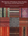 Jane Puranananda ; Narisa Chakrabongse - THE SECRETS OF SOUTHEAST ASIAN TEXTILES : MYTH, STATUS AND THE SUPERNATURAL