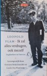 Flam, Leopold - Leopold Flam. Ik zal alles verdragen, ook mezelf. Dagboeken en brieven: Samengesteld door Kristien Hemmerechts en Guido Van Wambeke