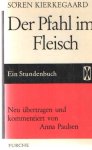 Kierkegaard, Soren - Der Pfahl im Fleisch. Sowie wider Feigheit und vom Gebet. (Ein Stundenbuch). Neu ubertragen und kommentiert von Anna Paulsen