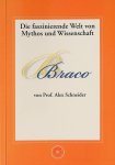 Schneider, Alex / Manuela Kihm - Die faszinierende Welt von Mythos und Wissenschaft. Braco Schneider, Alex / Manuela Kihm - Die faszinierende Welt von Mythos und Wissenschaft. Braco