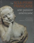 Laure de Margerie ; Antoinette Le Normand-Romain - SCULPTURE FRAN AISE EN AM RIQUE Une passion am ricaine