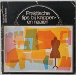 Lips Paula, Witvoet Henriëtte, illustraties Stoel John Hemstede Ineke - Praktische tips bij knippen en naaien