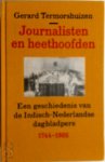 Gerard Termorshuizen 59716 - Journalisten en heethoofden Een geschiedenis van de Indisch-Nederlandse dagbladpers 1744-1905