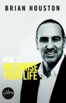 Brian Houston - How to Maximise Your Life