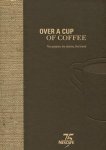 Sy-Quia,Noel - OVER A CUP OF COFFEE - The passion, the stories, the brand