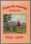 diversen - 1923 - 1998. Uitgave ter gelegenheid van het 75 jarige jubileum van het Christelijk onderwijs in Terschuur op 2 Januari 1998