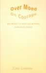 Leewens, Hans - Over moed. Hoe recht te doen aan mensen, dingen en jezelf / On Courage. How to do Justice to People, Things and Yourself