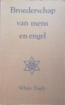White Eagle . [ isbn 9789020220506 ] 3518 ( Serie De Kosmische Mens . ) - Broederschap van Mens en Engel . ( Het dienstbetoon van engelen en van de onzichtbare wereld der natuur . ) In dit boek beschrijft White Eagle het rijk van elfen en elementalen. Onder leiding van hogere wezens, de engelen, zijn ze ijverig bezig de -