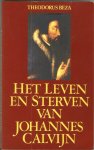 Beza  Theodorus  (toegelicht door Henk Florijn) - Leven en sterven van johannes calvyn / druk 1