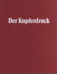 FUCHS, Siegfried E. - Der Kupferdruck. Vom Kupferstich bis zur Radierung. Ein technischer Leitfaden für Künstler und Sammler. (b7748)