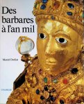 Marcel Durliat - Des Barbares à l'an mil