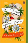 Cha, Frances - If I Had Your Face 'Assured, bold, and electrifying' Taylor Jenkins Reid, bestselling author of MALIBU RISING