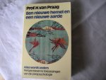 Praag, Prof. H. van - Een nieuwe hemel en een nieuwe aarde, Alles wordt anders, Perspectieven & toepassingen van de parapsychologie