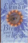 Ekman, Kerstin - Breng mij weer tot leven