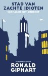 Ronald Giphart 11011 - Stad van zachte idioten verhalen uit Utrecht