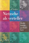Weijers, E. - Nietzsche als verteller. Hoe het lichaam wordt wat het is.