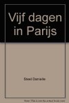 Danielle Steel - Vijf dagen in Parijs