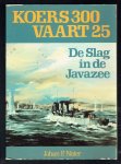 Nater, Johan P. - Koers 300 vaart 25 / De slag in de Javazee