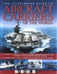 Bernard Ireland - The Illustrated Guide to Aircraft Carriers of the World