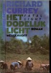 Currey, Richard .. Vertaald door Piet Verhagen .. Foto omslag B. Barney - Het Dodelijk Licht. Fatal Light.
