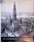 Brabant, Dr. J. van - Onze-Lieve-Vrouwekathedraal van Antwerpen: grootste gotische kerk der Nederlanden: een keur van prenten en foto's met inleiding en aantekeningen