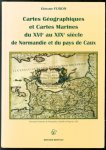 Gérard A Furon - Cartes géographiques et cartes marines de la Normandie et du pays de Caux du XVIe au XVIIIe siècle