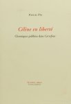 PIA, PASCAL - Céline en liberté. Chroniques publiées dans Carrefour.