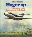 KOSMAN, HANS - Hoger op. Driekwart eeuw Luchtvaart in Nederland