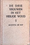 Wit, Augusta de - De drie vrouwen in het heilige woud