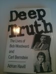Havill, Adrian - Deep truth the lives of Bob Woodward and Carl Bernstein