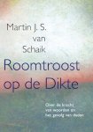 Martin J.S. van Schaik - Roomtroost op de Dikte