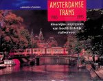 Louman, Adriaen - Amsterdamse trams 1985-1995: Kleurrijke impressies van hoofdstedelijk railvervoer