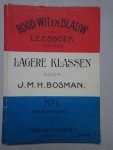 Bosman, J.M.H.. - Rood Wit en Blauw. Leesboek voor de Lagere Klassen. No. 1.