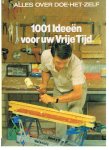 Woldring, J. I.  -  eindredactie - Alles over Doe-Het-Zelf - 1001 Ideeen voor uw vrije tijd