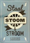  - Staal, stoom en stroom de treinen van het Spoorwegmuseum