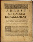  - Arrest de la Cour de Parlement, contre Robert-François Damiens, par lequel il est déclaré dûement atteint et convaincu du crime de parricide par lui commis sur la personne du Roi Extrait des régistres du Parlement du 26. Mars 1757