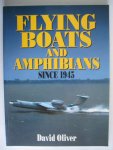 Oliver, David - Flying Boats and Amphibians since 1945