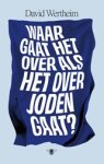 David Wertheim - Waar gaat het over als het over Joden gaat?