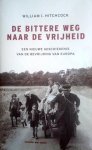 HITCHCOCK William I. - De bittere weg naar de vrijheid. Een nieuwe geschiedenis van de bevrijding van Europa. (vertaling van The bitter road to freedom - 2008)