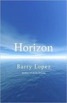 Barry Lopez - Horizon