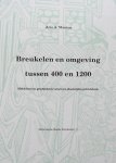 Manten, Arie.A. - Breukelen en omgeving tussen 400 en 1200. Middeleeuwse geschiedenis vanuit een plaatselijke gezichtshoek.