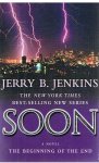 Jenkins, Jerry B. - Soon - an novel - The beginning of the end