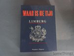 Driessen, Raymond / Geerts, Ferdi / Indekeu, Bruno e.a. - Waar is de tijd: Limburg. 1000 jaar Limburgers en hun rijke verleden.